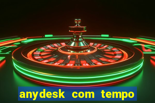 anydesk com tempo de uso